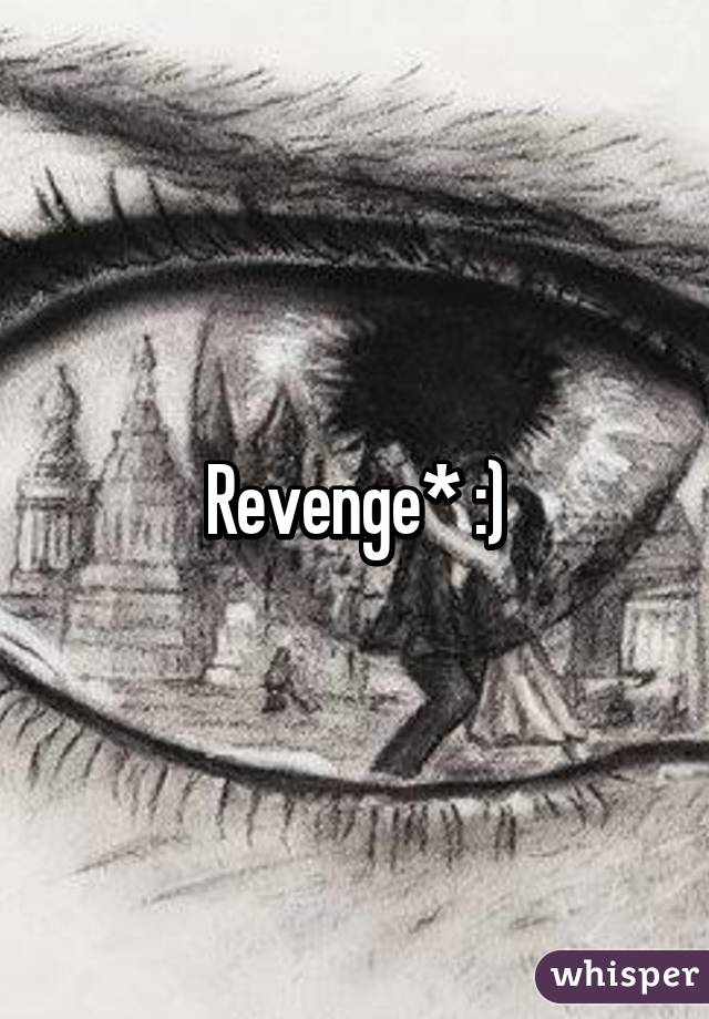 Revenge* :)