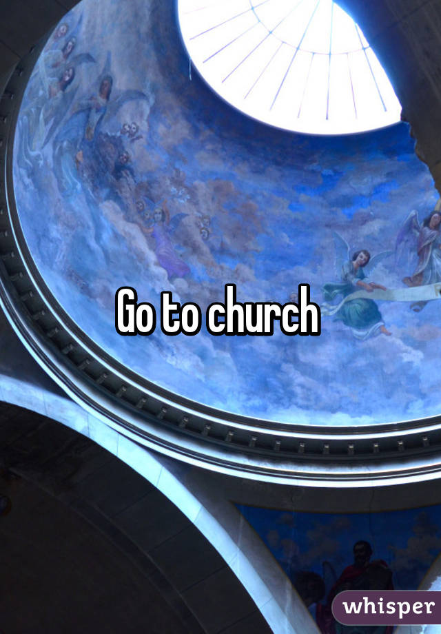 Go to church 