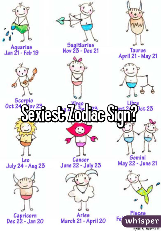 Sexiest Zodiac Sign? 