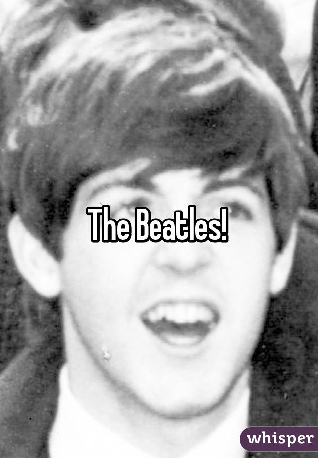 The Beatles! 