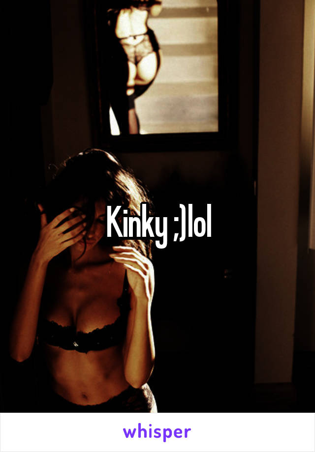 Kinky ;)lol