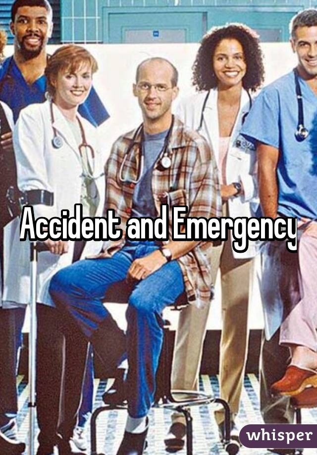 Accident and Emergency
