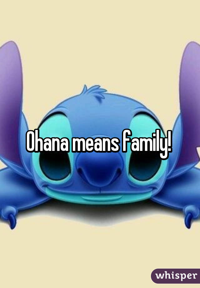 Ohana means family! 