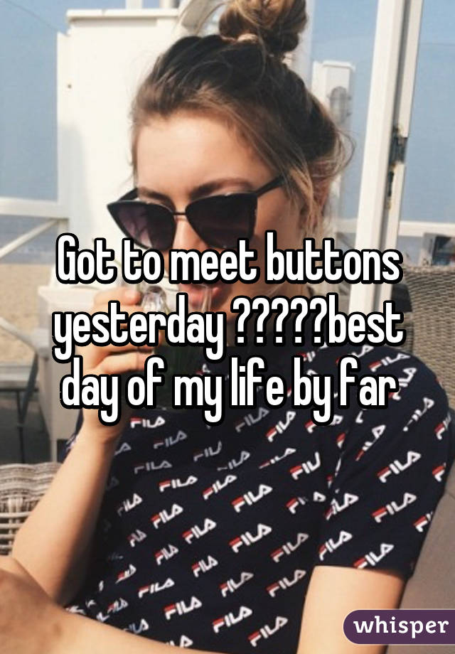 Got to meet buttons yesterday 💜💜💜💜💜best day of my life by far