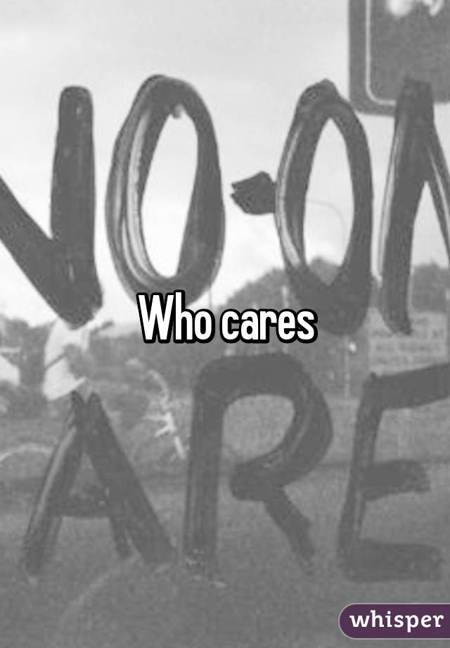 Who cares