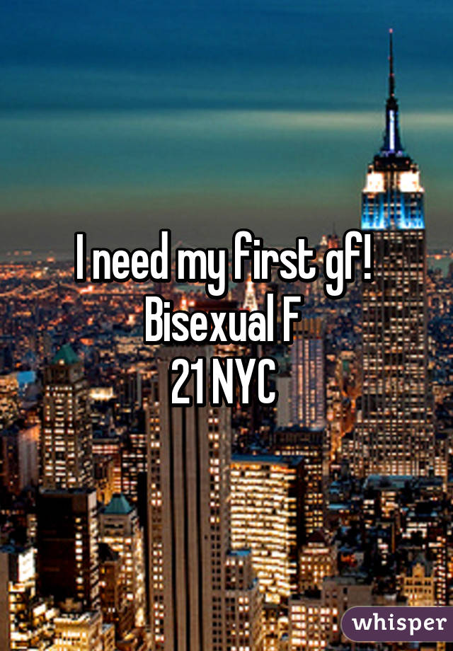 I need my first gf! 
Bisexual F 
21 NYC 