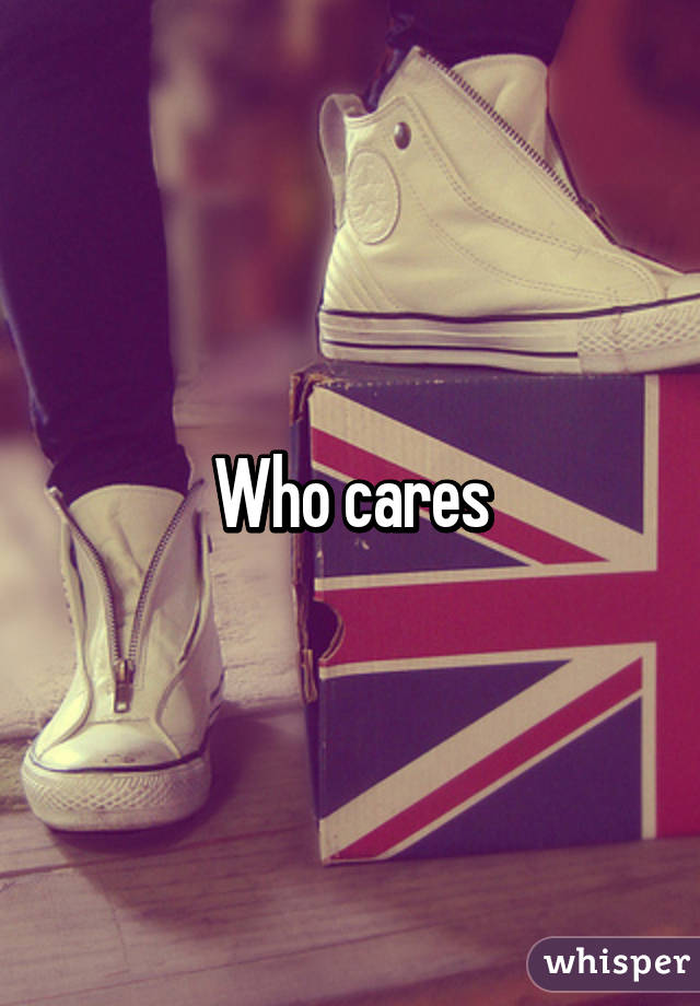 Who cares