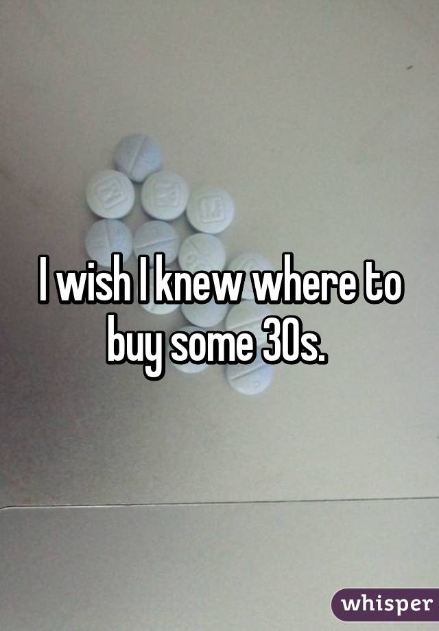 I wish I knew where to buy some 30s. 