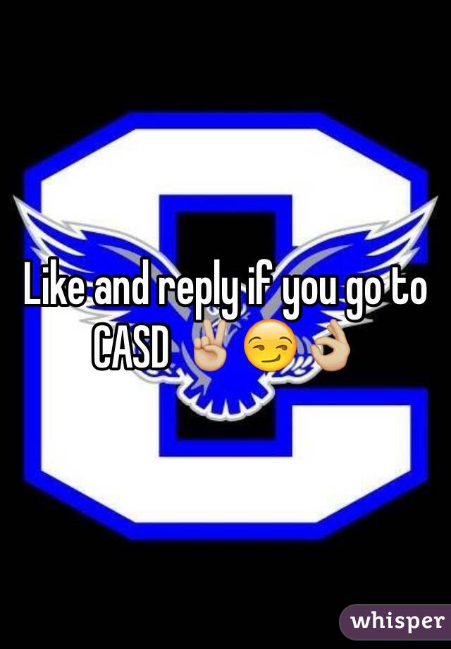 Like and reply if you go to 
CASD ✌🏼️😏👌🏼