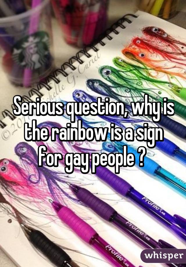 Serious question, why is the rainbow is a sign for gay people ? 