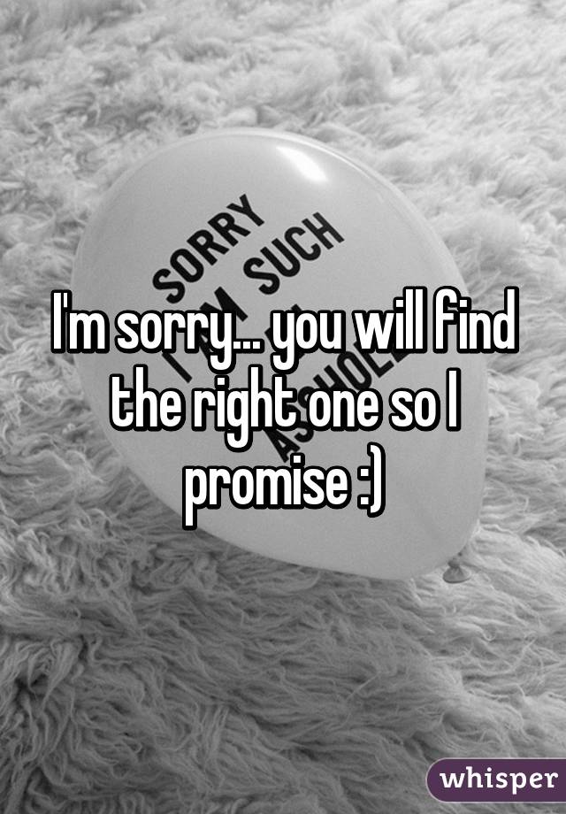 I'm sorry... you will find the right one so I promise :)