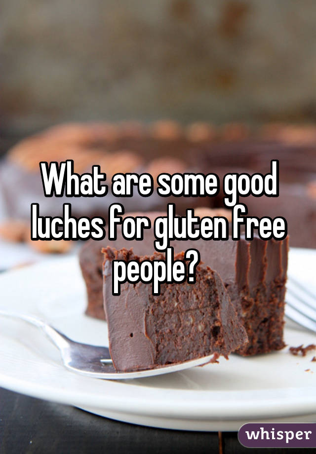 What are some good luches for gluten free people? 