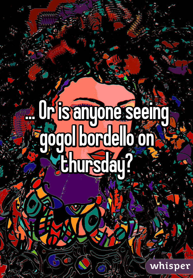 ... Or is anyone seeing gogol bordello on thursday?