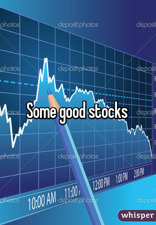 Some good stocks 