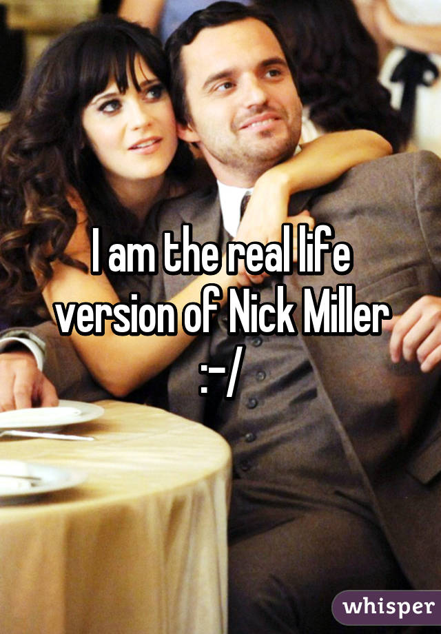 I am the real life version of Nick Miller :-/