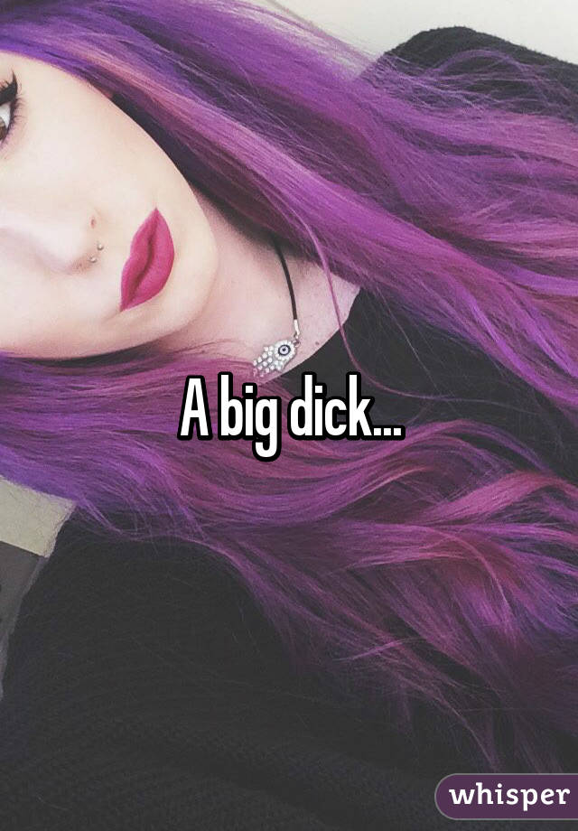 A big dick...