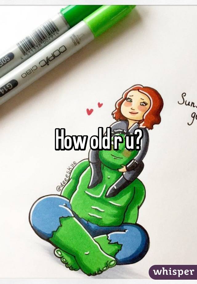 How old r u?