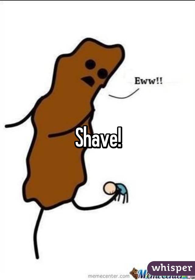 Shave!