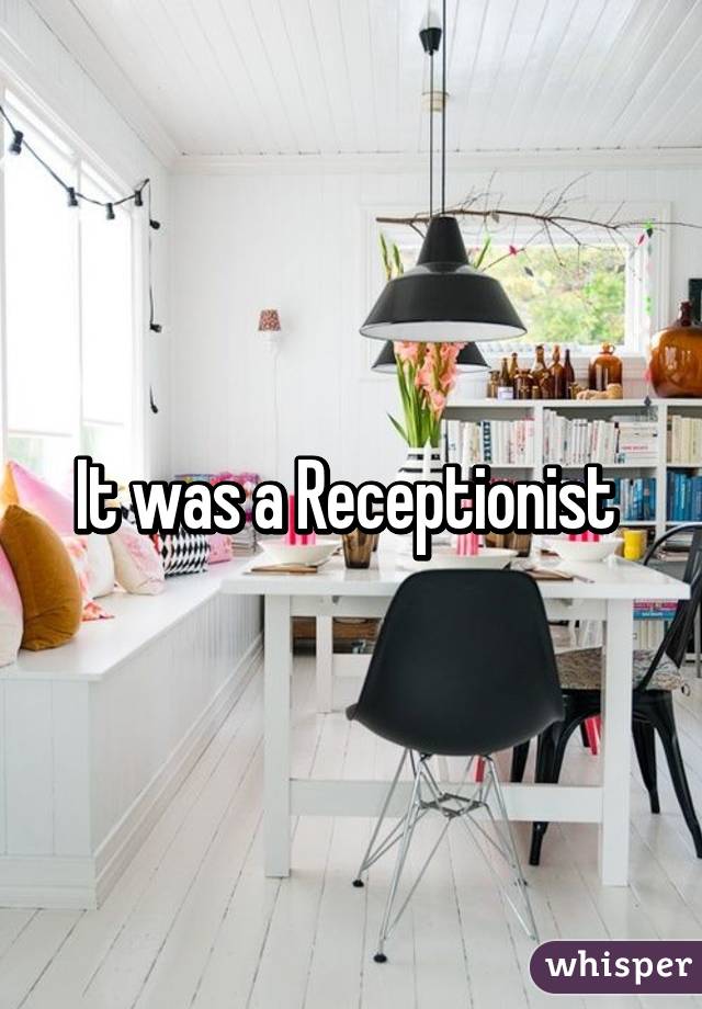 It was a Receptionist 