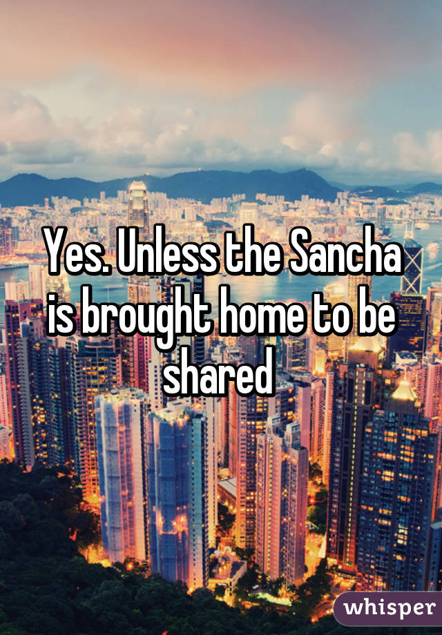 Yes. Unless the Sancha is brought home to be shared 