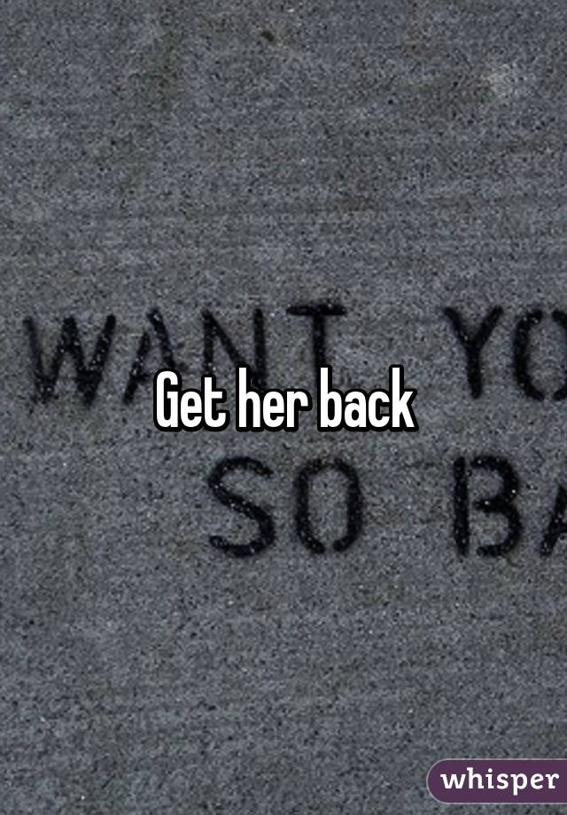 Get her back