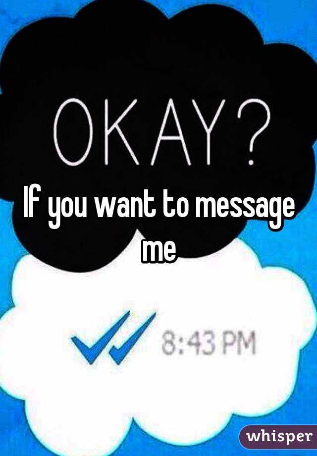 If you want to message me