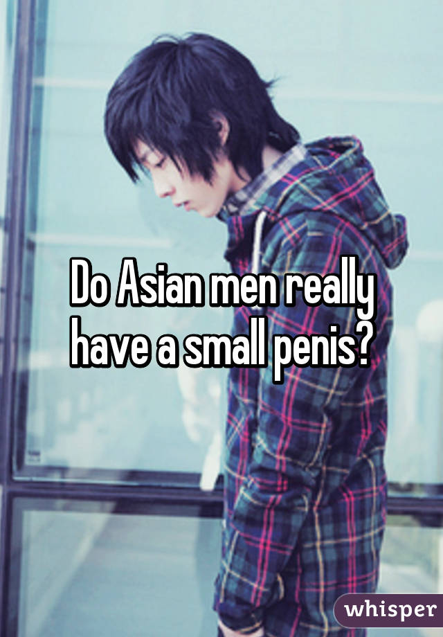 Do Asian Men Have Small 20