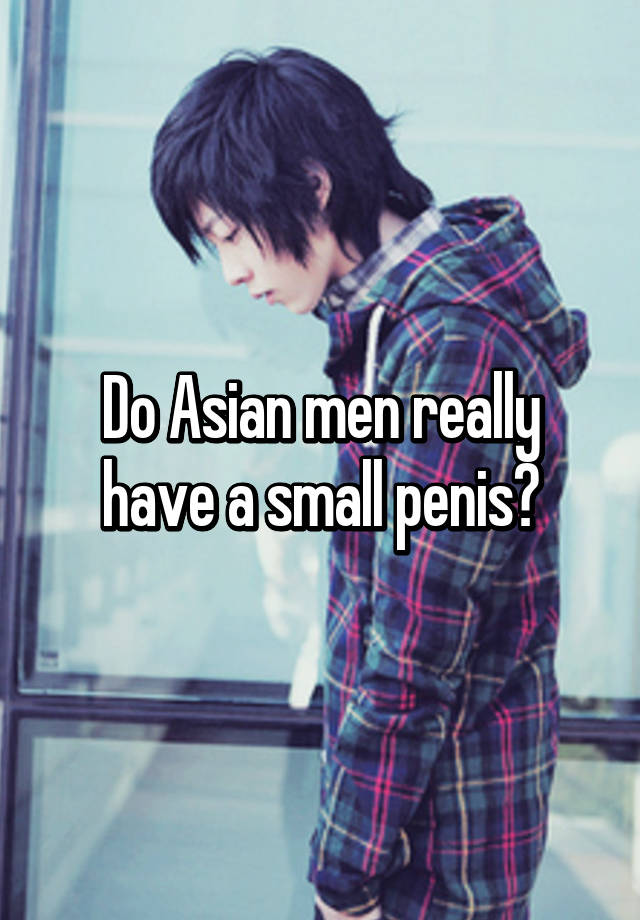 Asian Men Have Small 46