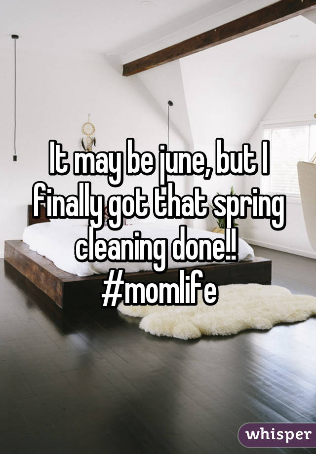 It may be june, but I finally got that spring cleaning done!! 
#momlife