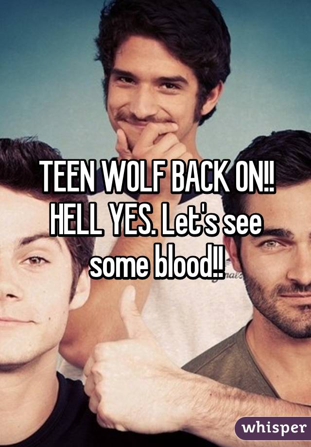 TEEN WOLF BACK ON!! HELL YES. Let's see some blood!!