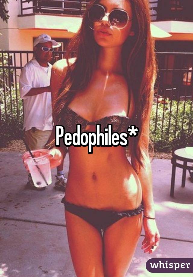 Pedophiles*