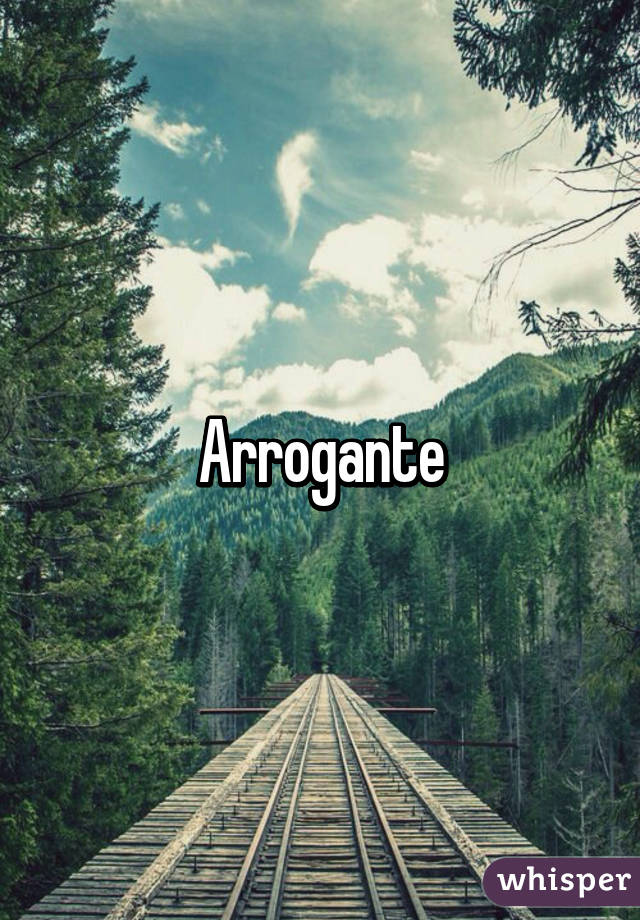 Arrogante