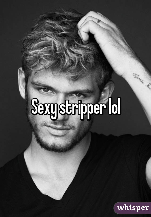 Sexy stripper lol