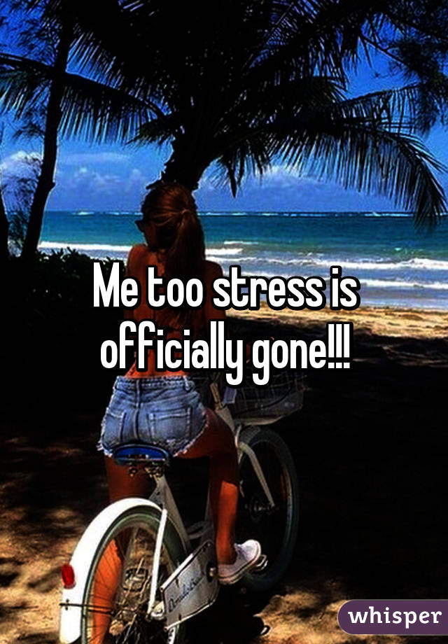 Me too stress is officially gone!!!