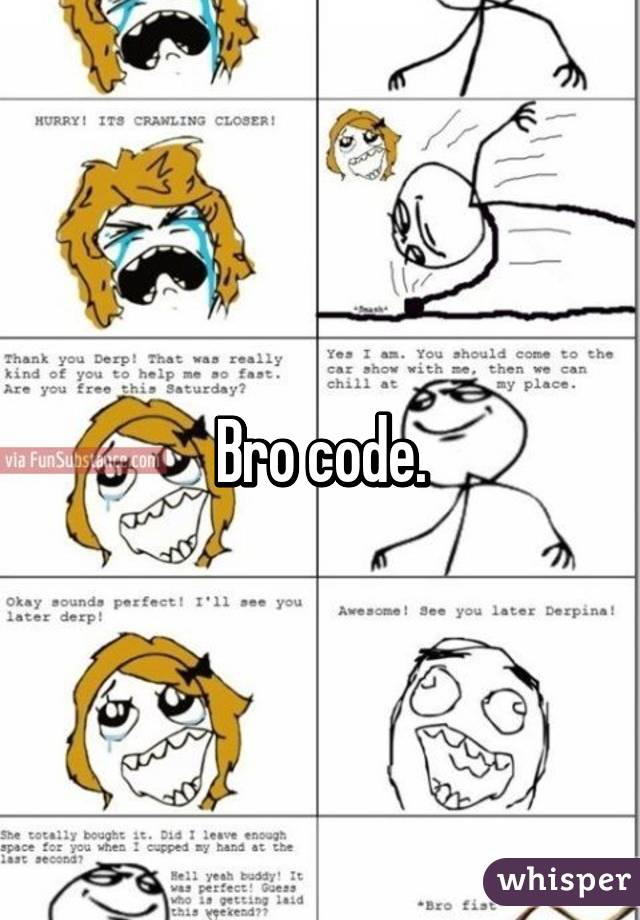 Bro code.