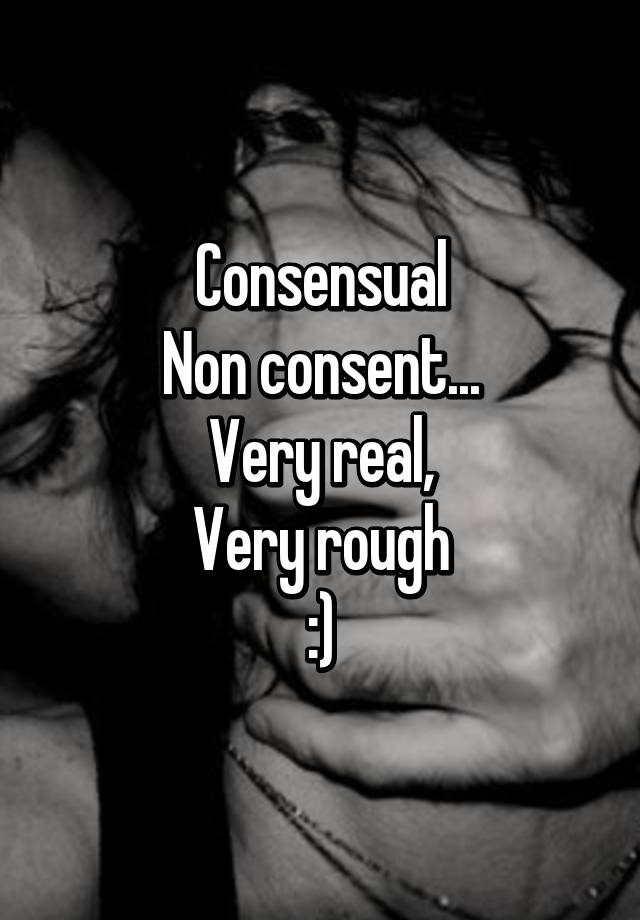 Consensual Non Consent Very Real Very Rough 