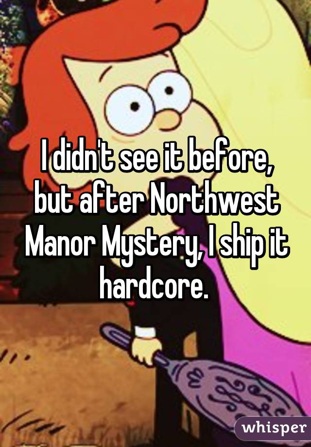 I didn't see it before, but after Northwest Manor Mystery, I ship it hardcore. 