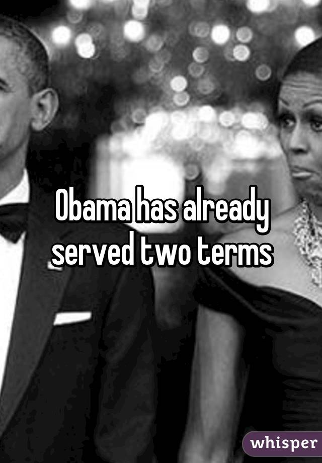 Obama has already served two terms