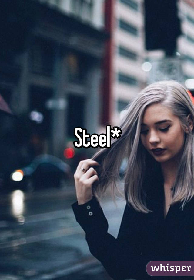 Steel*