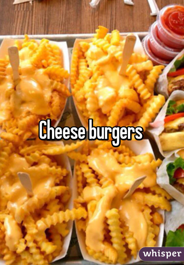 Cheese burgers 