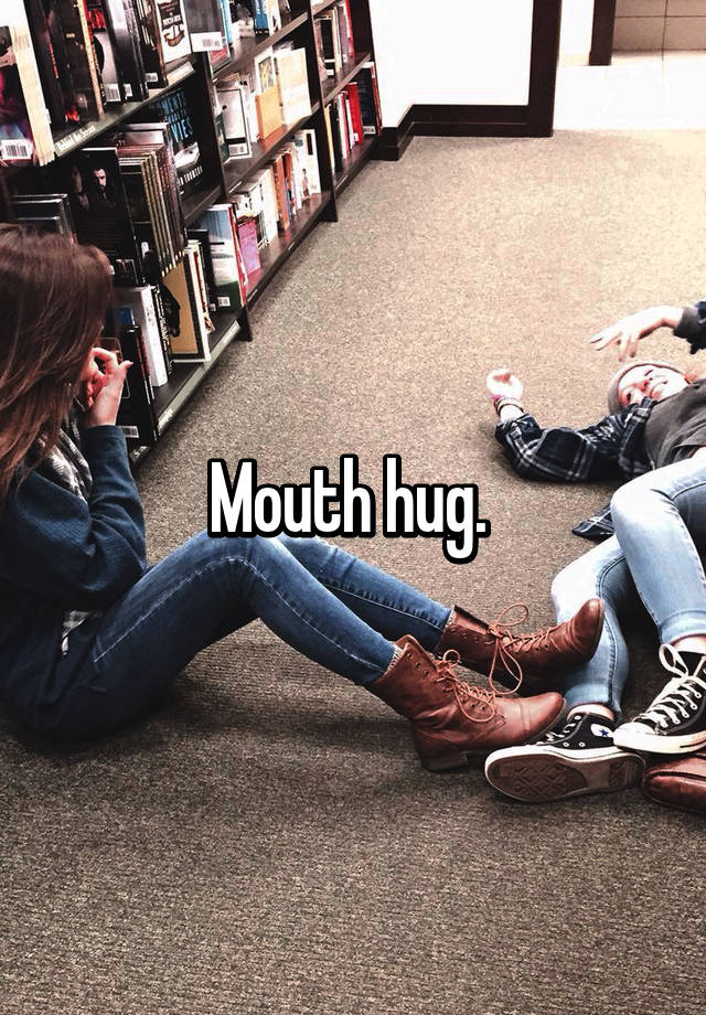 mouth-hug