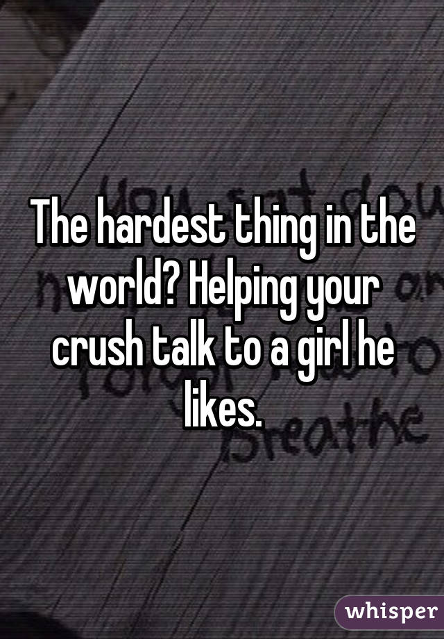 The hardest thing in the world? Helping your crush talk to a girl he likes.