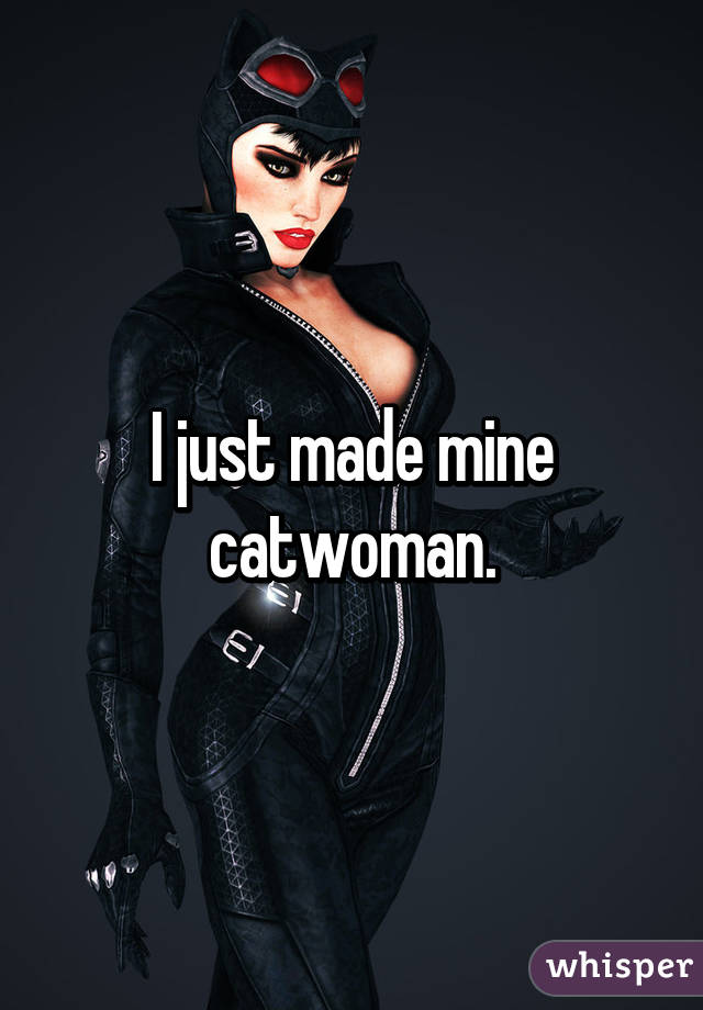 I just made mine catwoman.