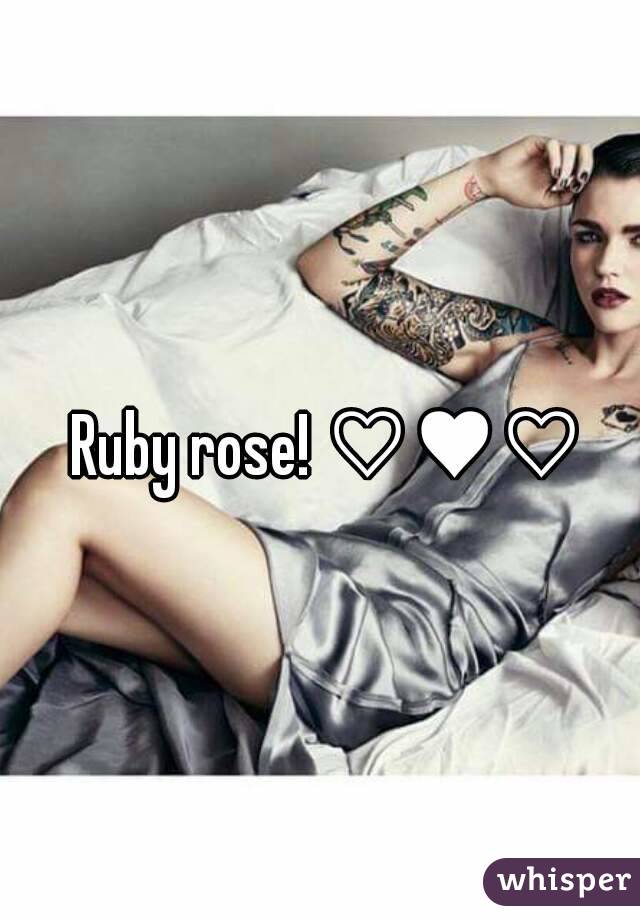 Ruby rose! ♡♥♡ 