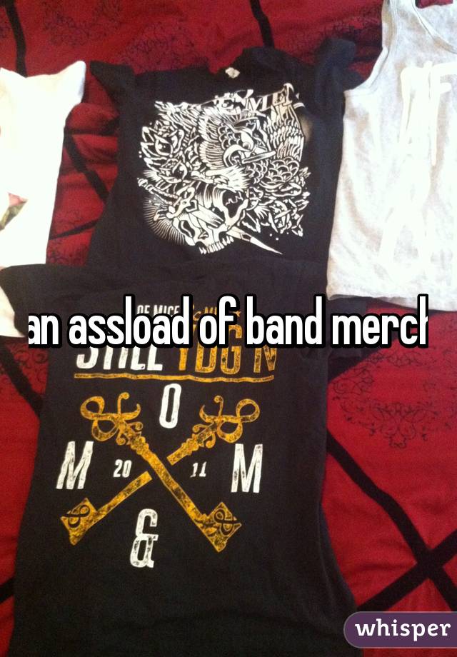 an assload of band merch