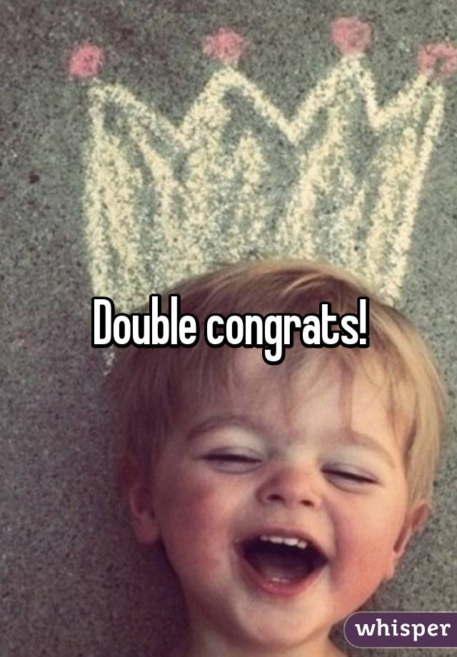 Double congrats!