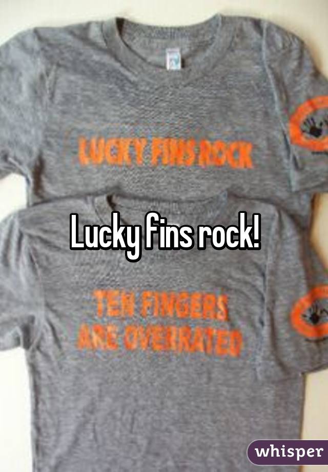 Lucky fins rock!