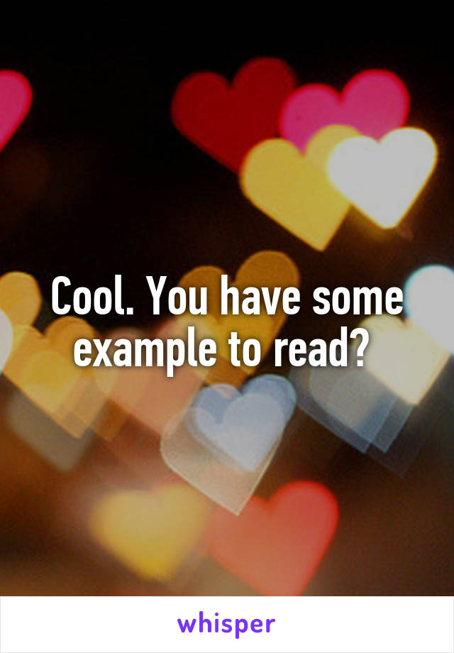 Cool. You have some example to read? 