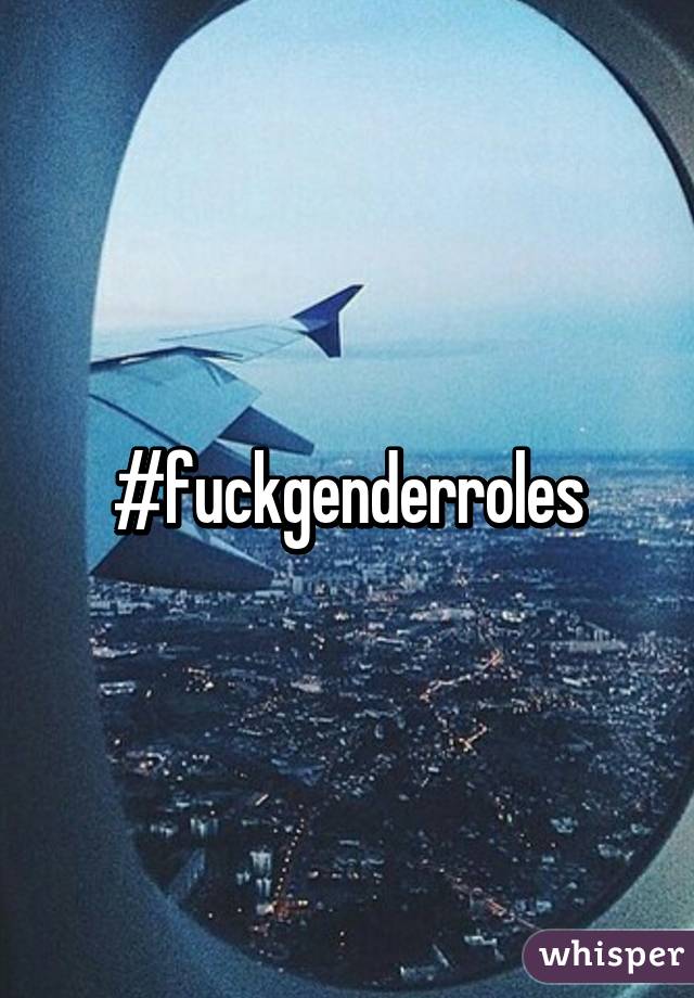 #fuckgenderroles