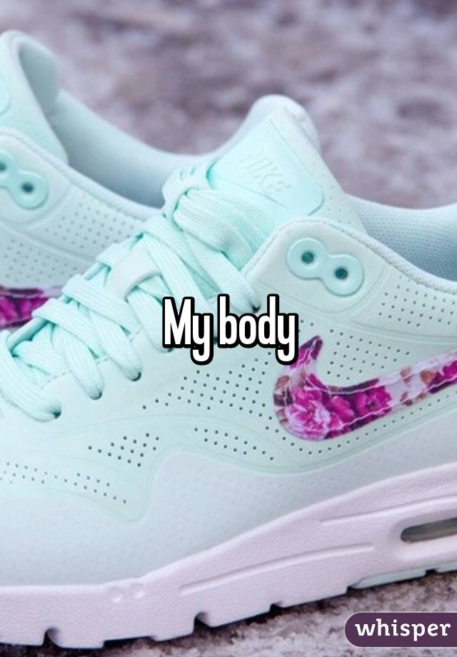 My body